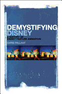 Demystifying Disney: A History of Disney Feature Animation