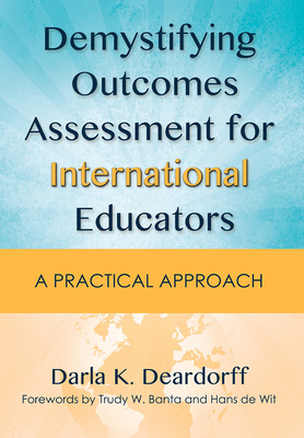 Demystifying Outcomes Assessment for International Educators: A Practical Approach - Deardorff, Darla K.
