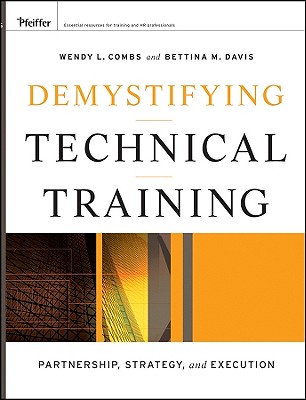 Demystifying Technical Training: Partnership, Strategy, and Execution - Combs, Wendy L, and Davis, Bettina M