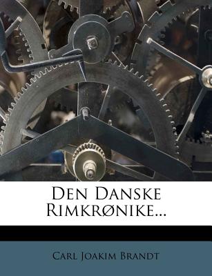 Den Danske Rimkrnike... - Brandt, Carl Joakim