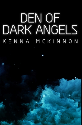 Den Of Dark Angels: Premium Hardcover Edition - McKinnon, Kenna