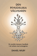 Den Psykedeliska Vgvisaren: En nordisk shamans handbok i att arbeta med enteogener.