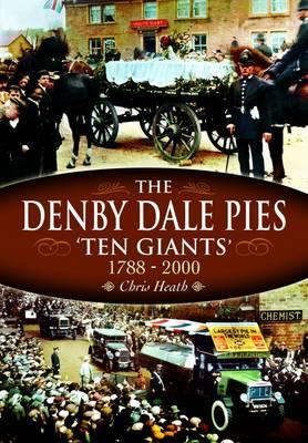 Denby Dale Pies: Ten Giants 1788 - 2000 - Heath, Chris