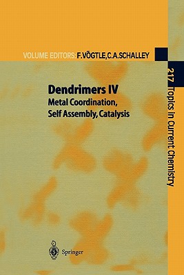 Dendrimers IV: Metal Coordination, Self Assembly, Catalysis - Vgtle, Fritz (Editor), and Schalley, Christoph A. (Editor)