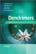 Dendrimers: Towards Catalytic, Material and Biomedical Uses - Caminade, Anne-Marie (Editor), and Turrin, Cedric-Olivier (Editor), and Laurent, Regis (Editor)