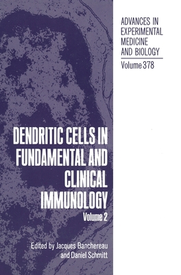 Dendritic Cells in Fundamental and Clinical Immunology: Volume 2 - Banchereau, James, and Banchererau, and International Symposium on Dendritic Cells in Fundamental and Clinical Immunology