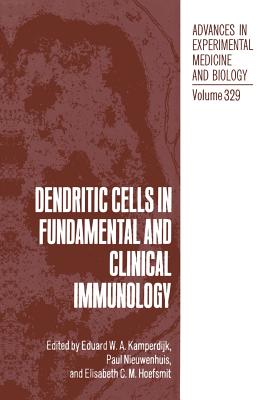 Dendritic Cells in Fundamental and Clinical Immunology - Kamperdijk, Eduard W a (Editor), and Nieuwenhuis, Paul (Editor), and Hoefsmit, Elizabeth C M (Editor)