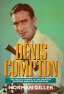 Denis Compton: A Biography