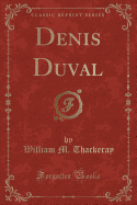 Denis Duval (Classic Reprint)