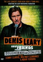 Denis Leary and Friends Present: Douchbags and Donuts - 