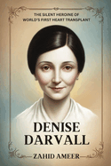 Denise Darvall: The Silent Heroine of the World's First Heart Transplant