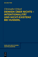 Denken ber nichts - Intentionalitt und Nicht-Existenz bei Husserl