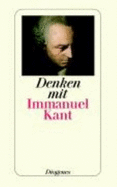 Denken Mit Immanuel Kant - Kant, Immanuel