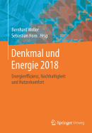 Denkmal Und Energie 2018: Energieeffizienz, Nachhaltigkeit Und Nutzerkomfort