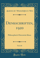 Denkschriften, 1920, Vol. 64: Philosophisch-Historische Klasse (Classic Reprint)