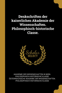 Denkschriften der kaiserlichen Akademie der Wissenschaften. Philosophisch-historische Classe.