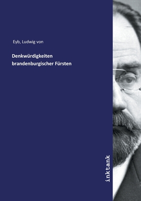 Denkwrdigkeiten brandenburgischer Frsten - Eyb, Ludwig Von