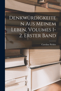 Denkwurdigkeiten Aus Meinem Leben, Volumes 1-2. Erster Band
