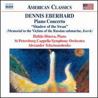 Dennis Eberhard: Piano Concerto "Shadow of the Swan"; Prometheus Wept - Halida Dinova (piano); Piotr Migunov (bass); St. Petersburg State Academic Capella Symphony Orchestra;...