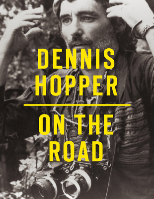 Dennis Hopper: On the Road - Hopper, Dennis, and Stals, Jose Lebrero (Editor)