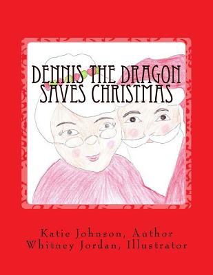 Dennis the Dragon Saves Christmas - Johnson, Katie