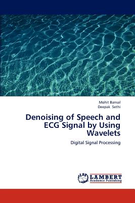 Denoising of Speech and ECG Signal by Using Wavelets - Bansal, Mohit, and Sethi, Deepak