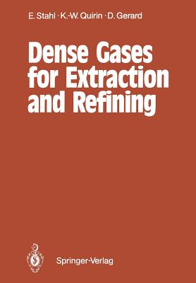 Dense Gases for Extraction and Refining - Stahl, Egon, and Ashworth, Michael R F (Translated by), and Quirin, Karl-Werner