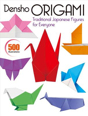 Densho Origami: Traditional Japanese Figures for Everyone - Kodansha International
