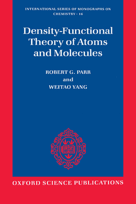 Density-Functional Theory of Atoms and Molecules - Parr, Robert G, and Yang Weitao