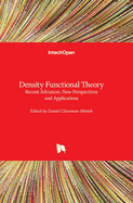 Density Functional Theory: Recent Advances, New Perspectives and Applications