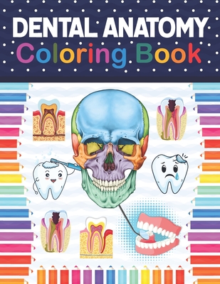 Dental Anatomy Coloring Book: Fun and Easy Adult Coloring Book for Dental Assistants, Dental Students, Dental Hygienists, Dental Therapists, Periodontists and Dentists. Essential of Dental Assisting. - Publication, Samniczell