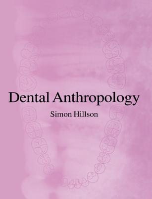 Dental Anthropology - Hillson, Simon, Professor