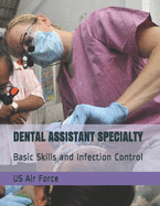 Dental Assistant Specialty: Basic Skills and Infection Control