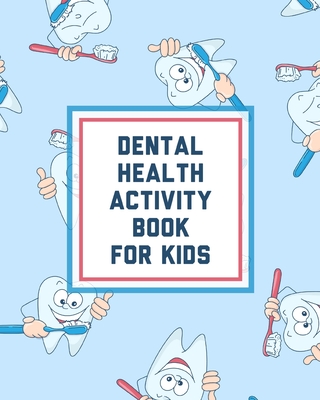 Dental Health Activity Book For Kids: Growing Up Facts Of Life Beginners Ages 2-8 Tooth Fairy Coloring Page - Cooper, Paige