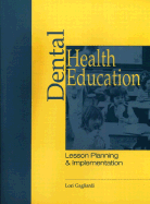 Dental Health Education: Lesson Planning and Implementation - Gagliardi, Lori