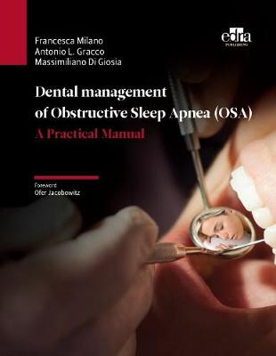 Dental management of Obstructive Sleep Apnea (OSA) - A Practical Manual - Milano, Francesca, and Gracco, Antonio L, and Di Giosia, Massimiliano