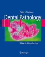 Dental Pathology: A Practical Introduction - Slootweg, Pieter J