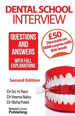 Dental School Interview: Questions and answers - with FULL explanations - Patel, Risha, and Babu, Veena, and Ravi, Sri H