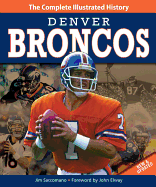 Denver Broncos: The Complete Illustrated History