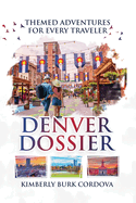 Denver Dossier: Themed Adventures for Every Traveler