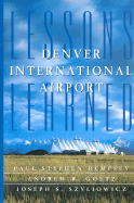 Denver International Airport - Dempsey, Paul Stephen, and Szyliowicz, Joseph S, and Goetz, Andrew R, Professor