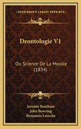 Deontologie V1: Ou Science de La Morale (1834)