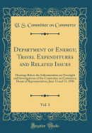 Department of Energy; Travel Expenditures and Related Issues, Vol. 3: Hearings Before the Subcommittee on Oversight and Investigations of the Committee on Commerce, House of Representatives; June 12 and 13, 1996 (Classic Reprint)