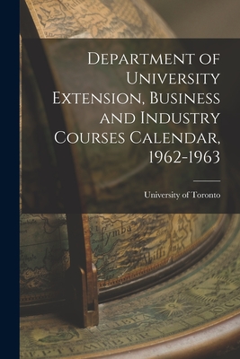 Department of University Extension, Business and Industry Courses Calendar, 1962-1963 - University of Toronto (Creator)