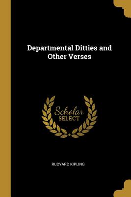 Departmental Ditties and Other Verses - Kipling, Rudyard