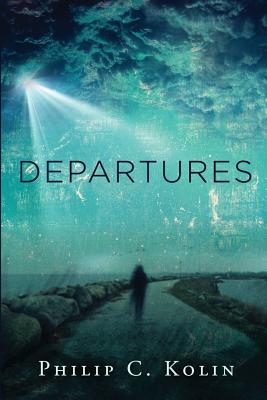Departures: A Collection of Poems - Kolin, Philip C