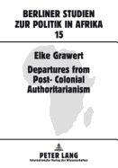 Departures from Post-Colonial Authoritarianism: Analysis of System Change with a Focus on Tanzania - Ansprenger, Franz (Editor), and Grawert, Elke