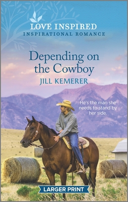Depending on the Cowboy: An Uplifting Inspirational Romance - Kemerer, Jill