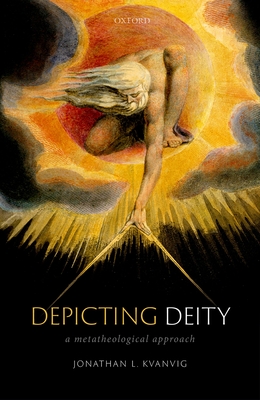 Depicting Deity: A Metatheological Approach - Kvanvig, Jonathan L.