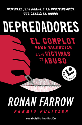 Depredadores/ Catch and Kill: de Hollywood a Washington: El Complot Para Silenciar a Las Victimaas de Abuso - Farrow, Ronan, and Enguix Tercero, Mar?a (Translated by)